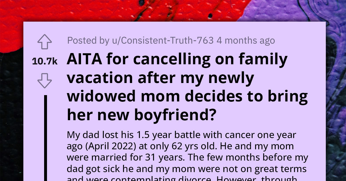 Daughter Rethinks Family Vacation As Recently Widowed Mom Wants To Bring New Boyfriend