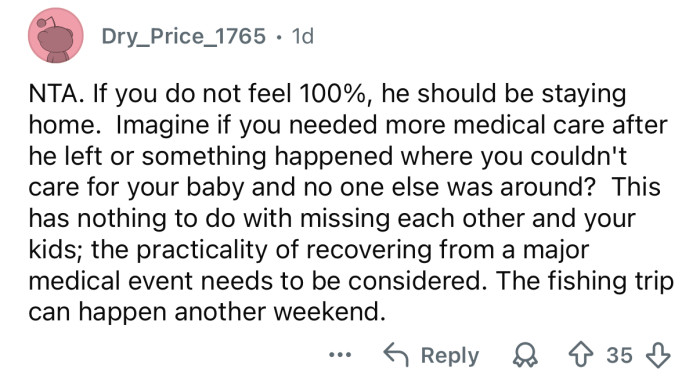 He should be at home with you.