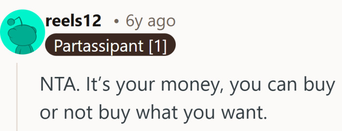 Hard to argue with that logic. Spending money you earned should not come with a family committee.