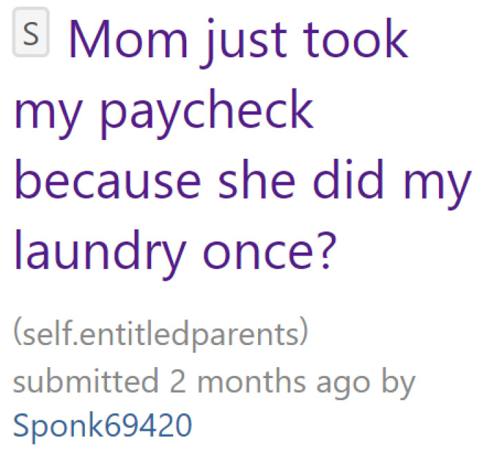 The OP is frustrated over what their mother did to their paycheck.