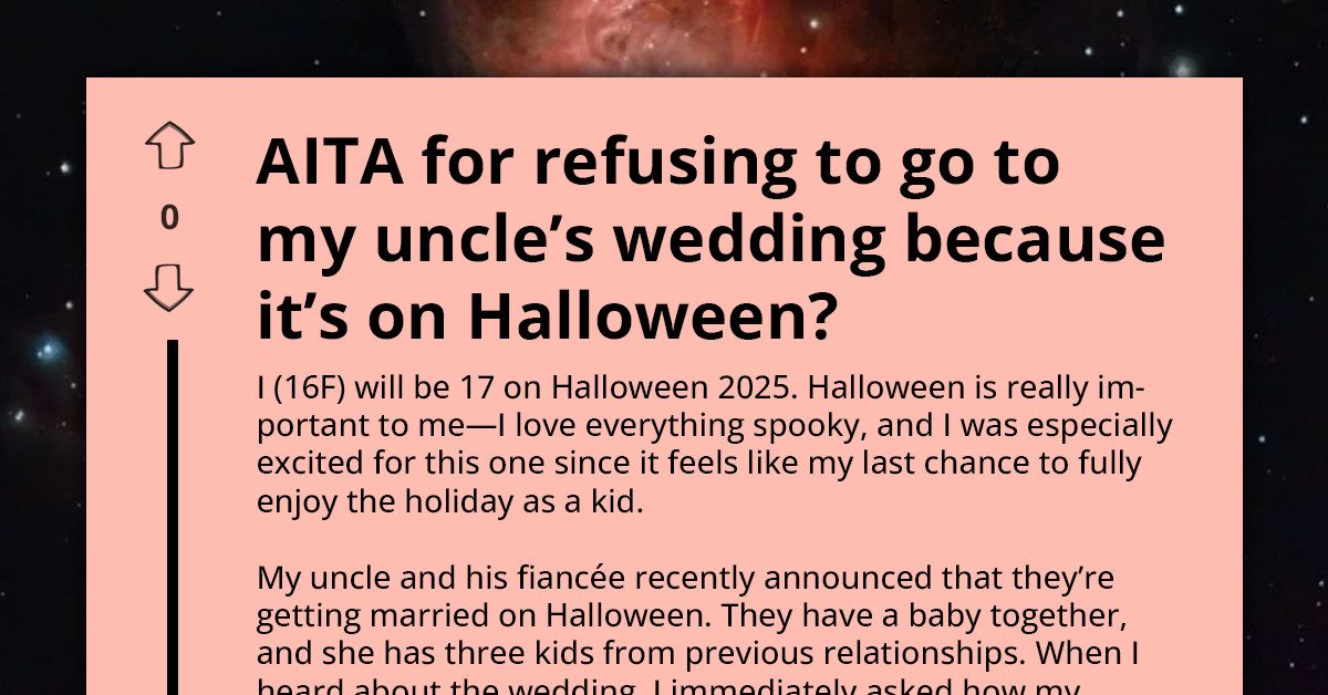 Teen Clashes With Mom After Refusing to Attend Uncle’s Halloween Wedding Due to Prior Plans With Boyfriend