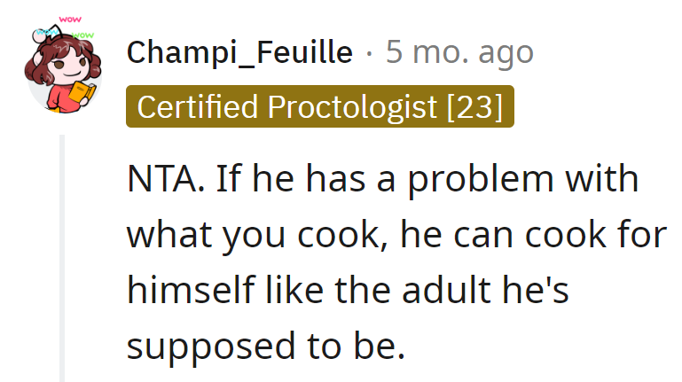 If he's got issues with the menu, tell him to don the chef's hat and cook his own drama-free meals!