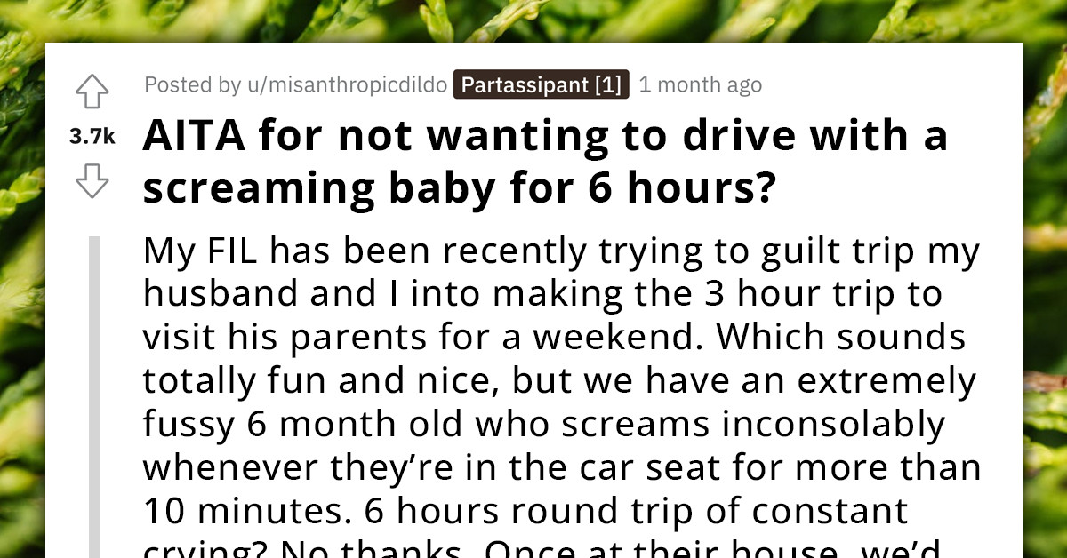 Mother Pressured Into Taking Newborn To Her In-Laws, She Doesn’t Want To Spend Six Hours In Car With Screaming Baby