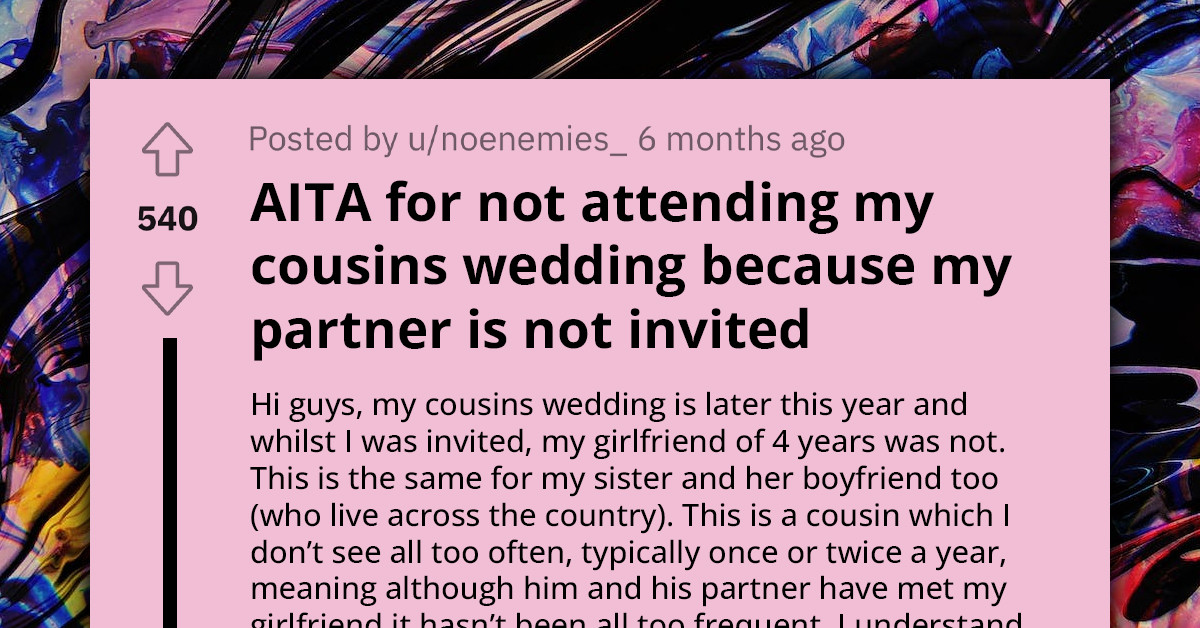 Redditor Seeks Advice on Whether to Attend His Cousin's Lavish Wedding That Excludes His Long-Term Girlfriend