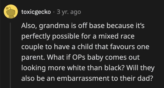 What if OP's baby comes out more light-skinned than what grandma wants? Will she also be ashamed to be seen with the baby?