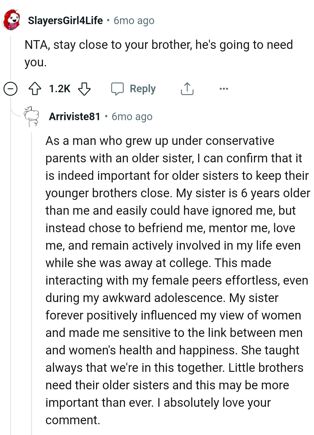 The OP should stay close to her brother as he's going to need her