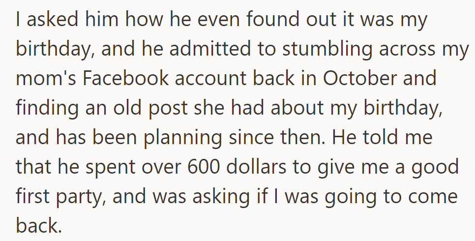 He discovered the birthday from a Facebook post, which indicated that over $600 had been spent planning it, and asked if he'd reconsider attending.