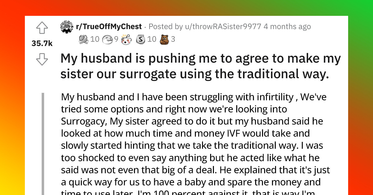 Wife Upset When Her Husband Suggests They Make Her Sister Their Surrogate "The Traditional Way"