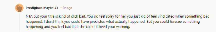 I absolutely do not feel as bad as I could. I have been urging her for years to stop putting things there. I'm not saying she deserved what happened, but I'm glad it was her and not me or our son.