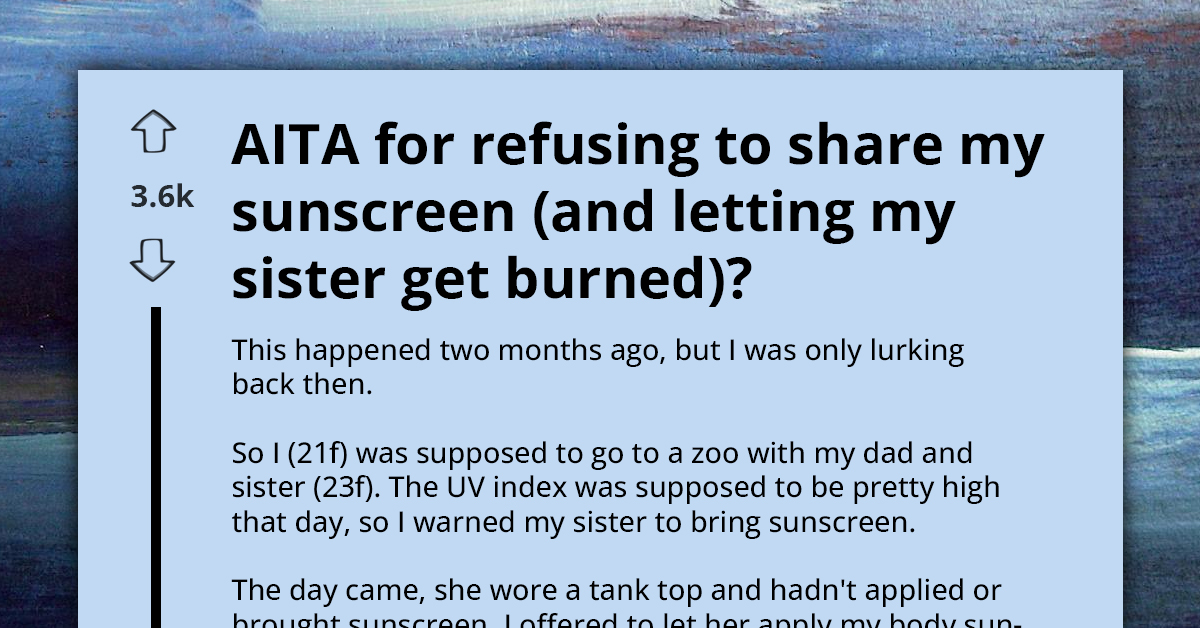 Young Woman Blames Sister For Sunburn After Denied Sunscreen Request, Sister Says She Had It Coming