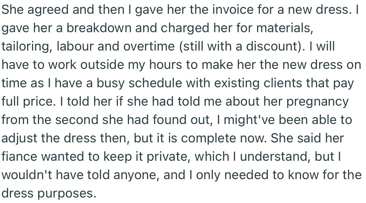 Unfortunately for the cousin, this second dress wasn’t going for free like the first. Apparently, if she had told OP on time about the pregnancy, the first dress would have been adjusted early enough.