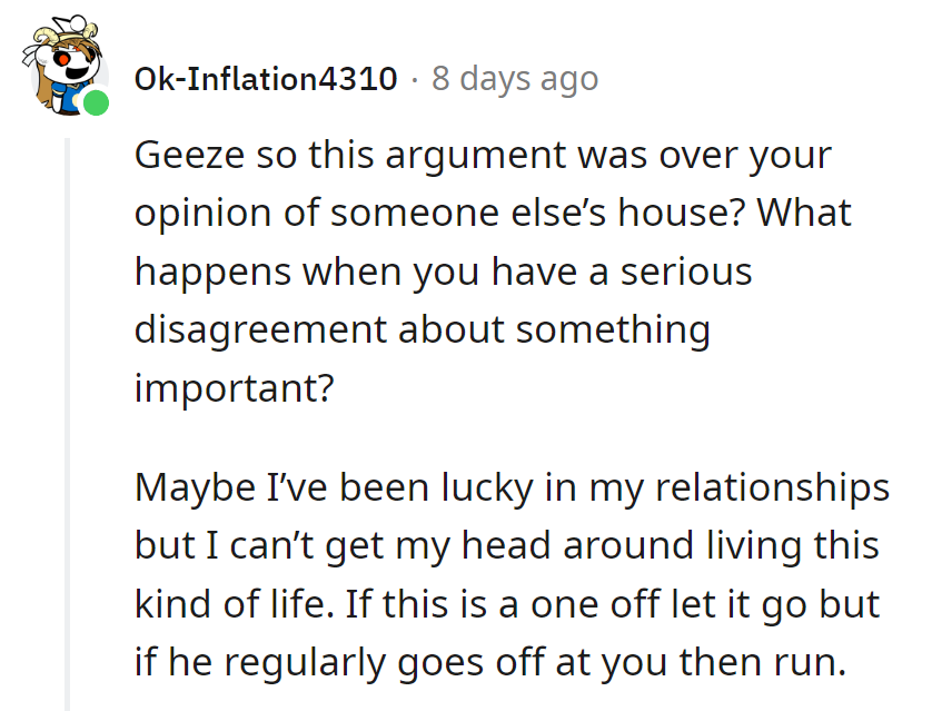 Opinionated over someone else's house? Brace for the big stuff!