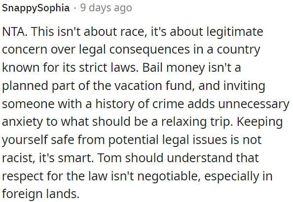 Bringing someone with a criminal history can spoil the trip's tranquility.