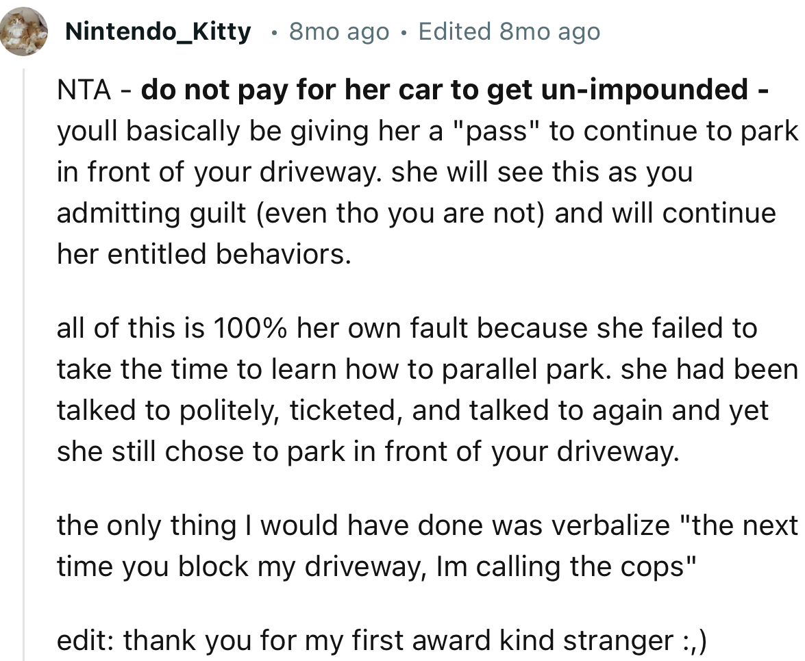 “Do Not Pay for Her Car to Get Un-Impounded - You'll Basically Be Giving Her a ‘Pass’ to Continue to Park in Front of Your Driveway.”