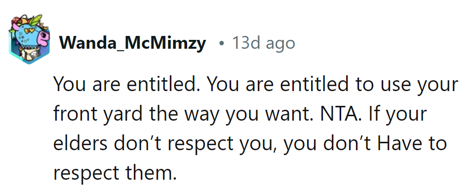 Entitled to their yard, entitled to their rules. NTA. Respect goes both ways, elders included.