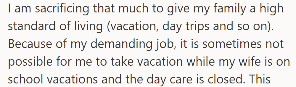 He works long hours to provide a high standard of living but struggles with vacation timing.