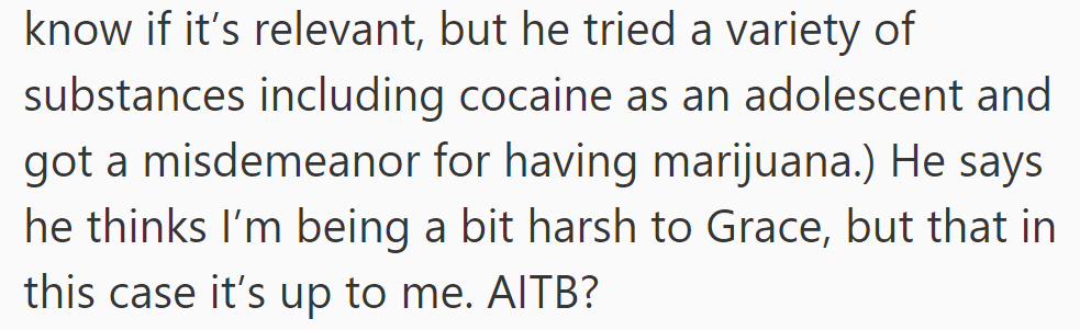 Husband experimented with substances and had a misdemeanor for marijuana. He thinks OP is being a bit too harsh on Grace.