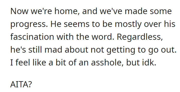 Back home, some progress has been made on the word issue, but he's still upset about missing out.