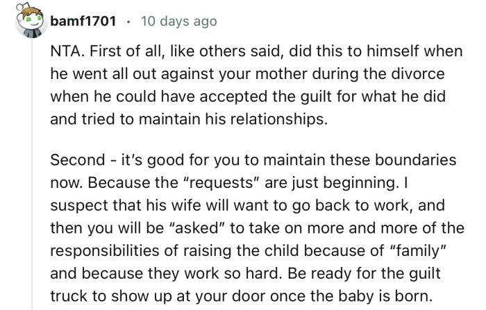“He did this to himself when he went all out against your mother during the divorce.”