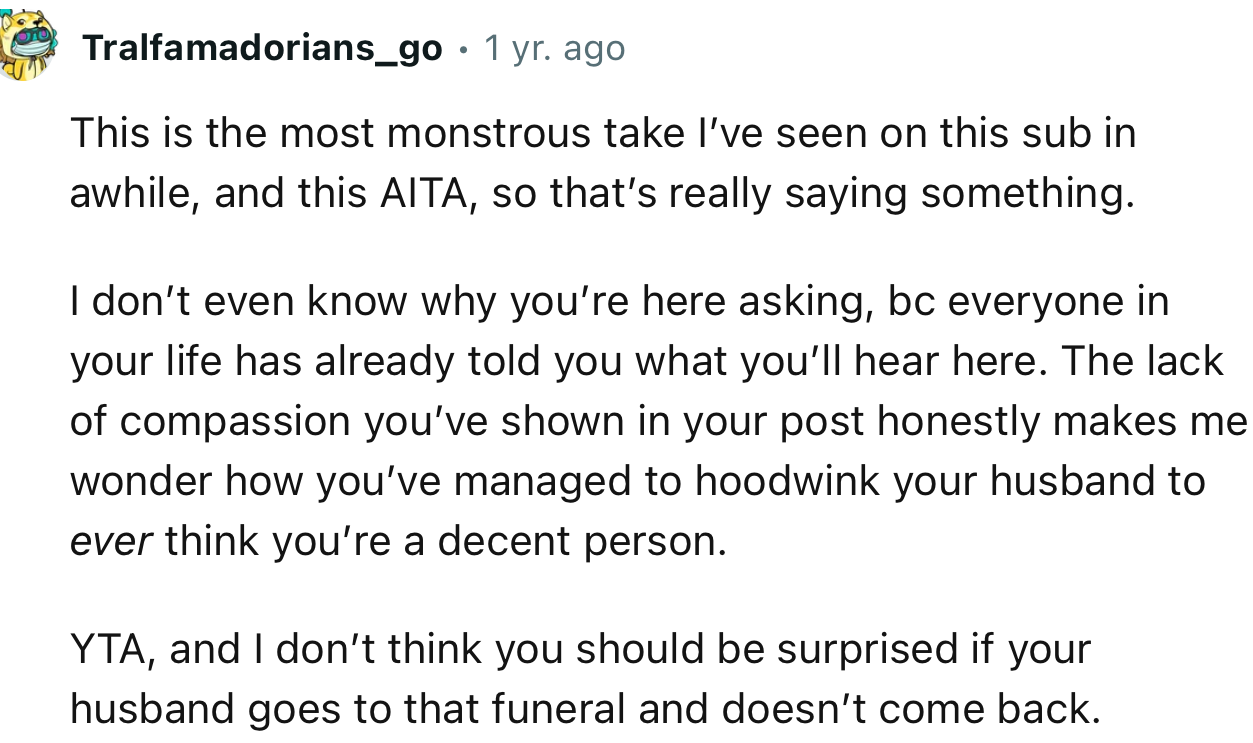 “YTA, and I Don’t Think You Should Be Surprised If Your Husband Goes to That Funeral and Doesn’t Come Back.”