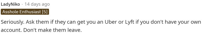 People are really suggesting that they ask for a Lyft or Uber instead of having someone leave the game.
