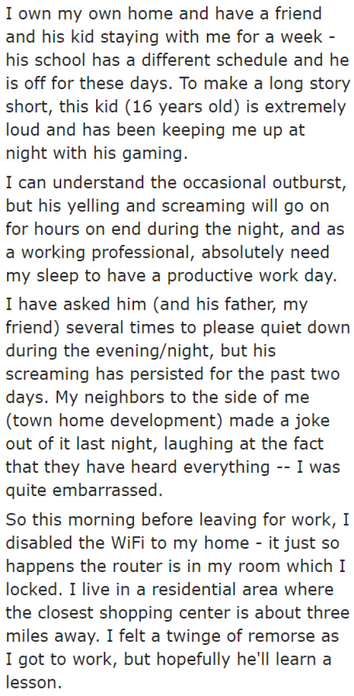 All the noise goes on throughout the night. The OP decided to teach the boy a lesson by turning off the Wi-Fi.