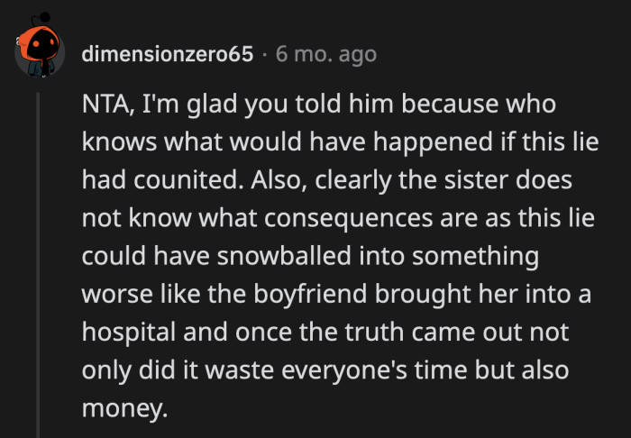 The sister's deception of her boyfriend could mean the beginning of the end of their relationship if she keeps blaming OP for her own lies.