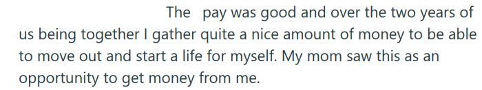 The OP's mom started taking every opportunity to get money from her.