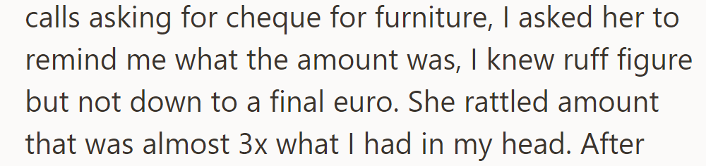 Two weeks ago, Eva asked for a check for the furniture. The amount she mentioned was nearly three times what was expected.