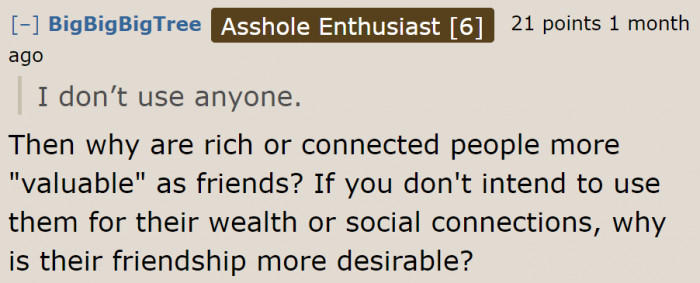 Friendships with these people are more desirable because she can use them.