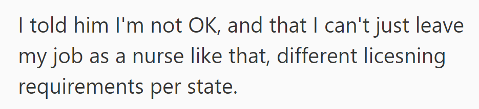 She said no to his plan; she can't leave nursing due to state licenses.