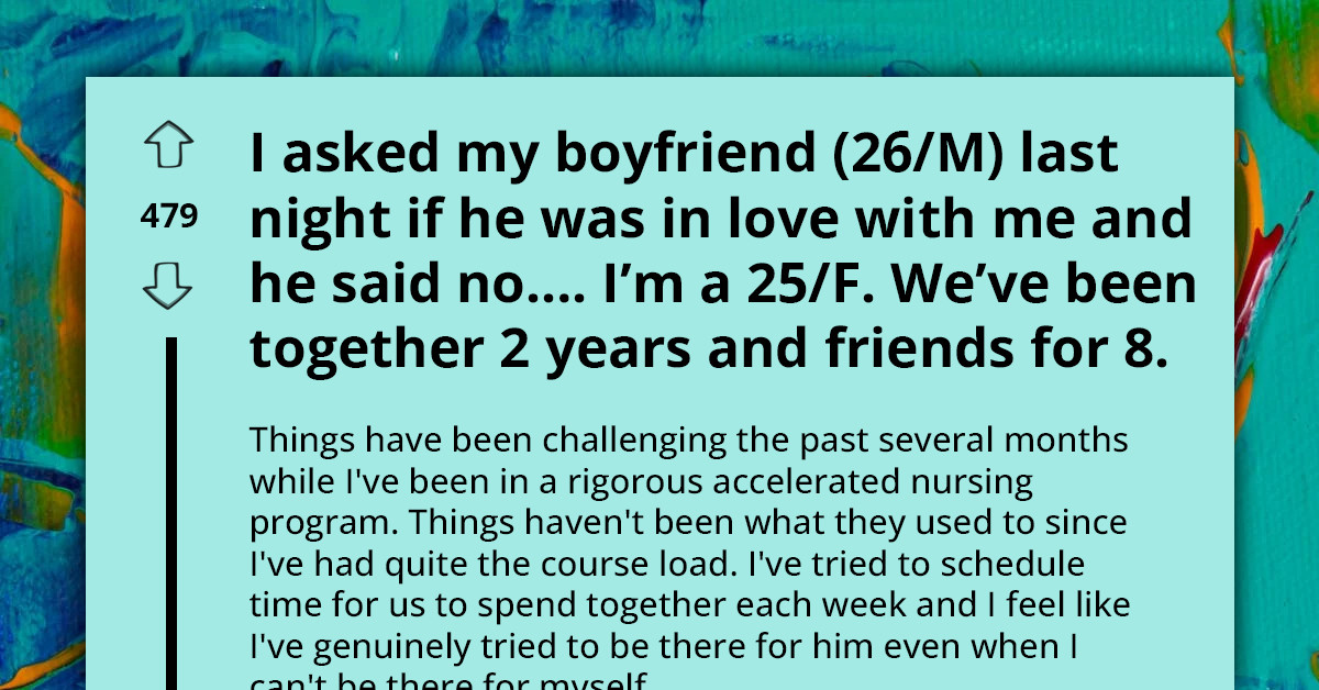 Nursing Student Asks For Advice After Boyfriend Confesses He's Not In Love With Her Anymore, Blames Her Attitude Towards School For It