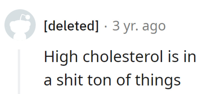 High cholesterol—the unsolicited VIP guest in the food lineup. It's like the surprise party no one asked for in every meal!