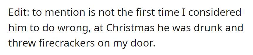 When their neighbor was drunk, they threw firecrackers at OP's door during Christmas—so the lawnmower wasn't a one-time thing.