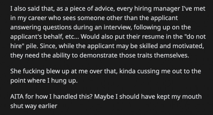 She also advised against what the mom did for future interviews because it would jeopardize her son's budding career. This set off the mom, and she cursed at OP, prompting the hiring manager to end the call. Could OP have handled the situation better?