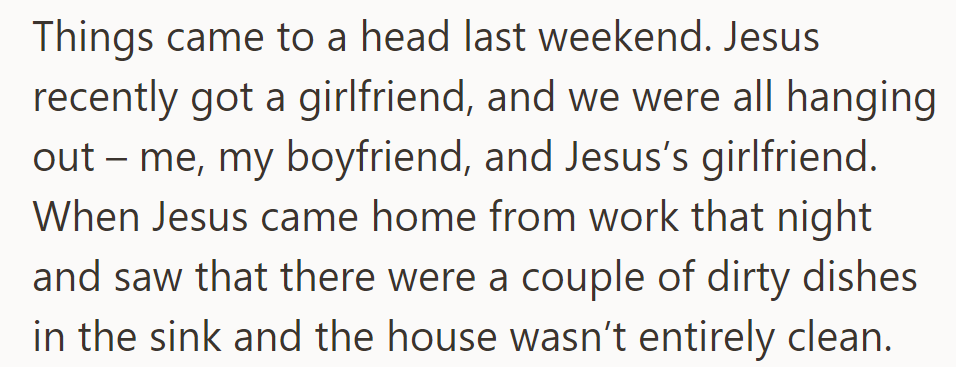 Things escalated when Jesus found dirty dishes and an untidy house after a night with friends.