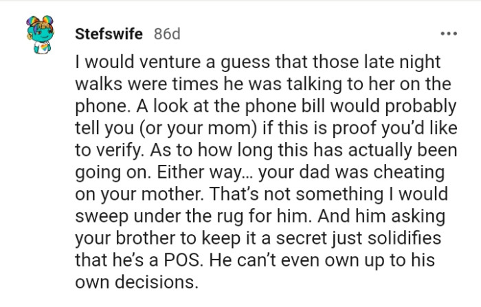 OP's dad was cheating on his mother.