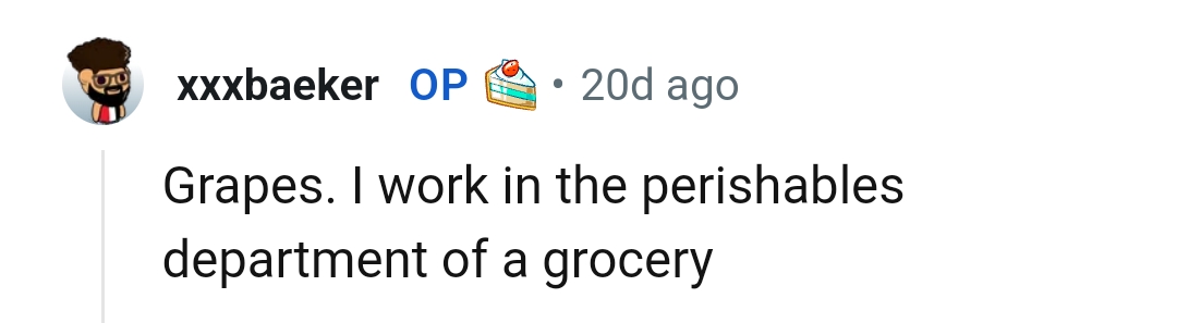 3. When you work in the perishable department of a grocery store
