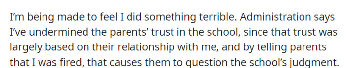 The administration accused OP of damaging parents' trust by revealing their termination, leading to doubts about the school's judgment.