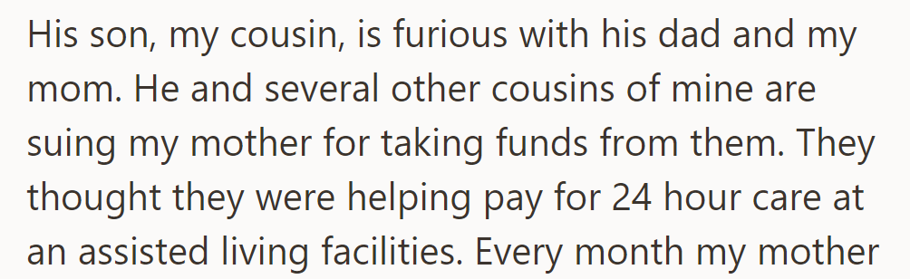 OP's cousin and others are suing their mom for taking funds they believed were for 24-hour care at assisted living facilities.