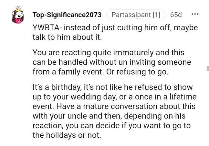 You are reacting quite immaturely.