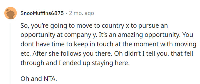 Their friend's surprise move to the same country for a non-existent opportunity felt like a game of hide-and-seek gone wrong. NTA, and clear communication is definitely needed.
