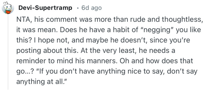 “NTA, his comment was more than rude and thoughtless, it was mean.”