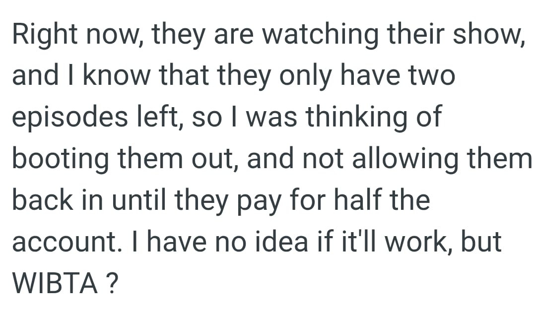 OP's parents only have two episodes left, so he was thinking of booting them out