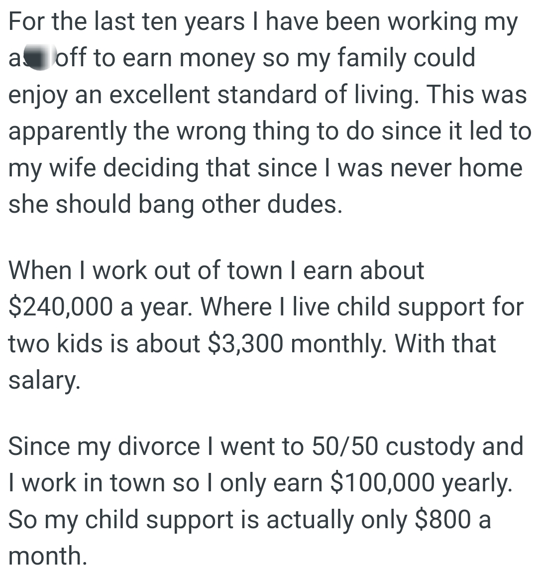 It led to OP's wife deciding that since he was never home, she should be with other men