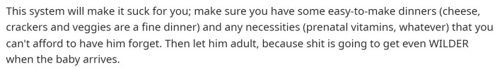 She needs to keep things in mind for when the baby arrives because she's going to need that extra support, and she needs to ensure her husband can provide that for her.
