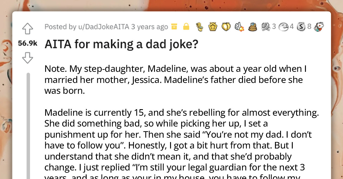 Redditor Embarrasses His Fatherless Teen Stepdaughter With A "Dad Joke" Following A Rebellious Comment She Made