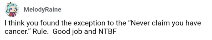 Just when you think there's never any good excuse to lie about having cancer