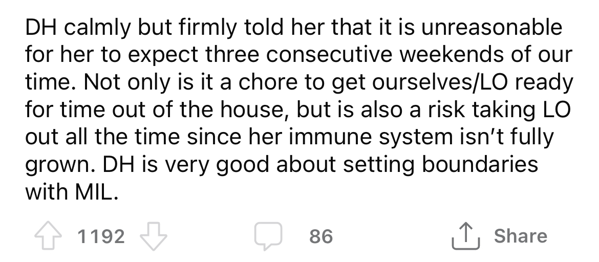 But the OP's husband told his mom that she was being unreasonable to expect them to spend three consecutive weekends with them, especially with a new baby.