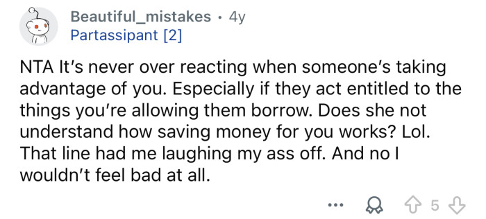 She was taking advantage of you.